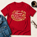 Just A Mama Loving Her Crew T-Shirt