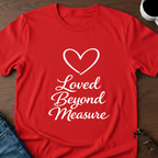 Loved Beyond Measure T-Shirt