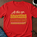 At This Age, Sneezing Is A Contact Sport T-Shirt