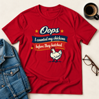 Oops!  I Counted My Chickens T-Shirt