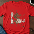 OCR - I Like It Dirty T-Shirt