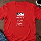 I Do It On The Plyo Box T-shirt