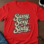 Sassy, Sexy, Sixty T-Shirt