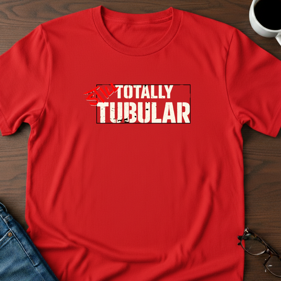 Still Totally Tubular T-Shirt