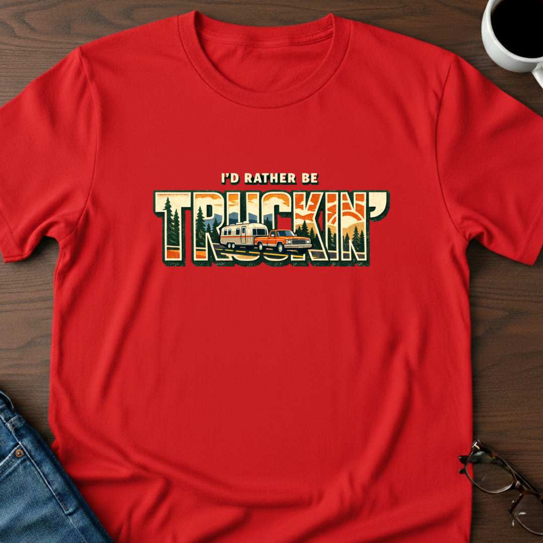 I'd Rather Be Truckin' T-Shirt