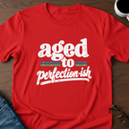 Aged To Perfection-ish T-Shirt