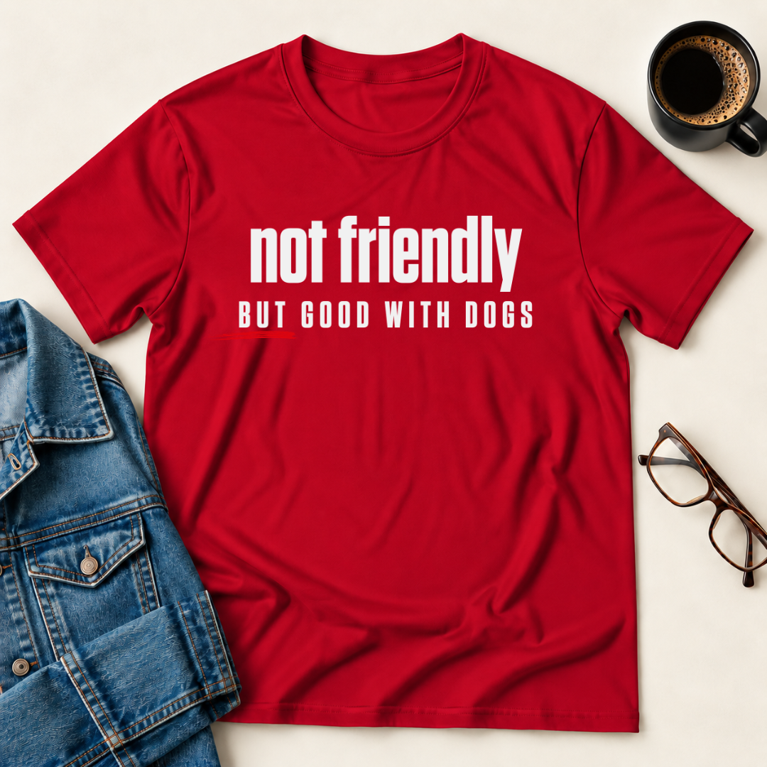 Not Friendly, But Good With Dogs T-Shirt