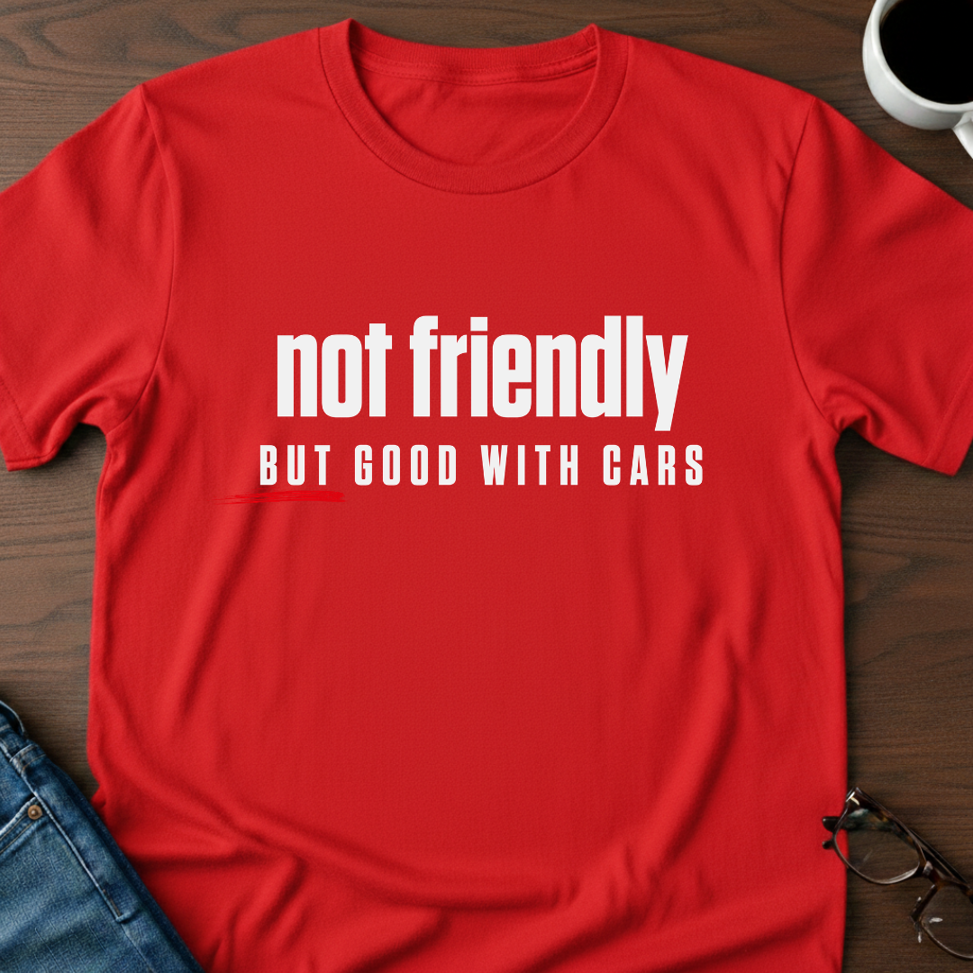 Not Friendly, But Good With Cars T-Shirt