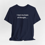 I Lost My Brain Of Thought T-Shirt