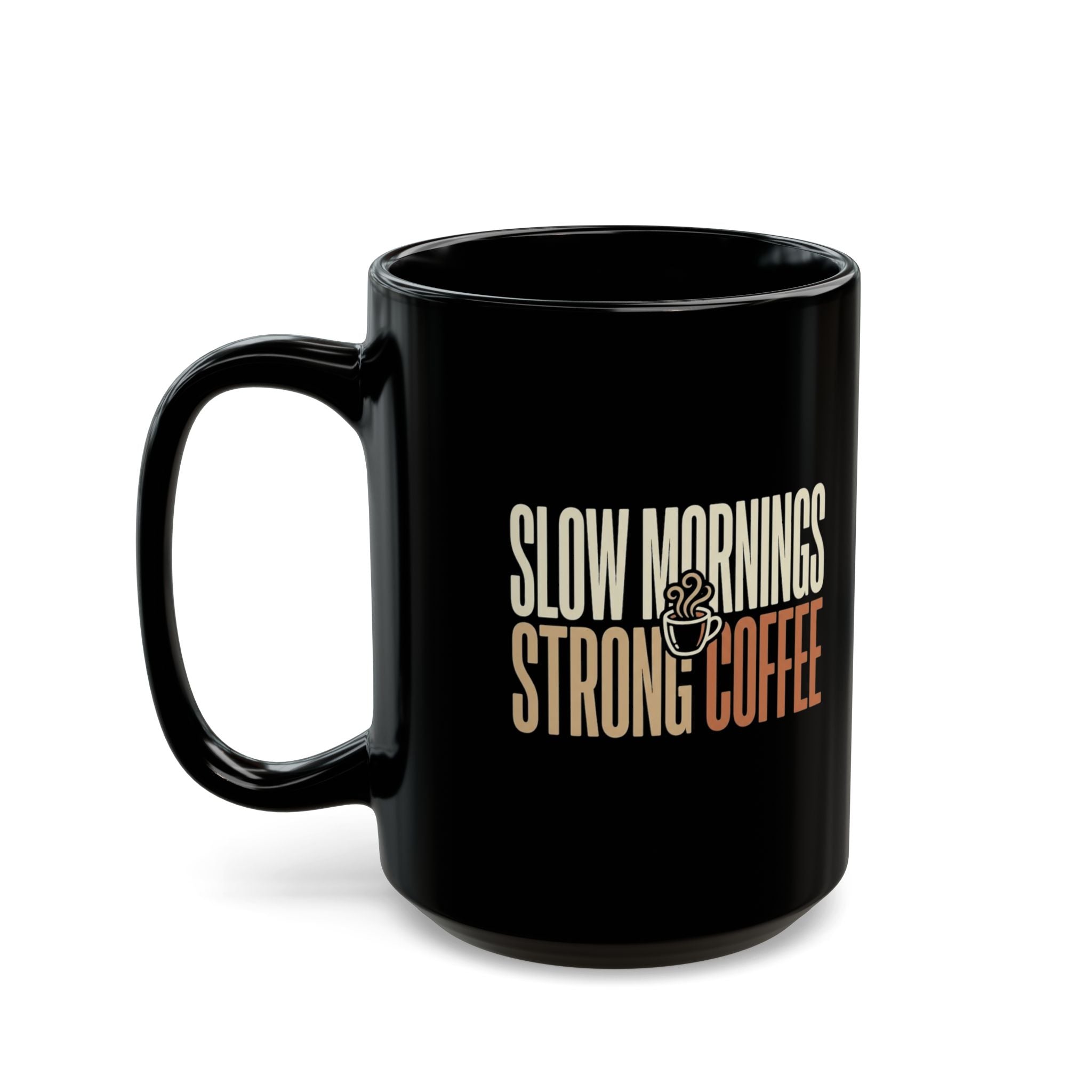 Coffee Mug — "Slow Mornings & Strong Coffee" Ceramic Mug