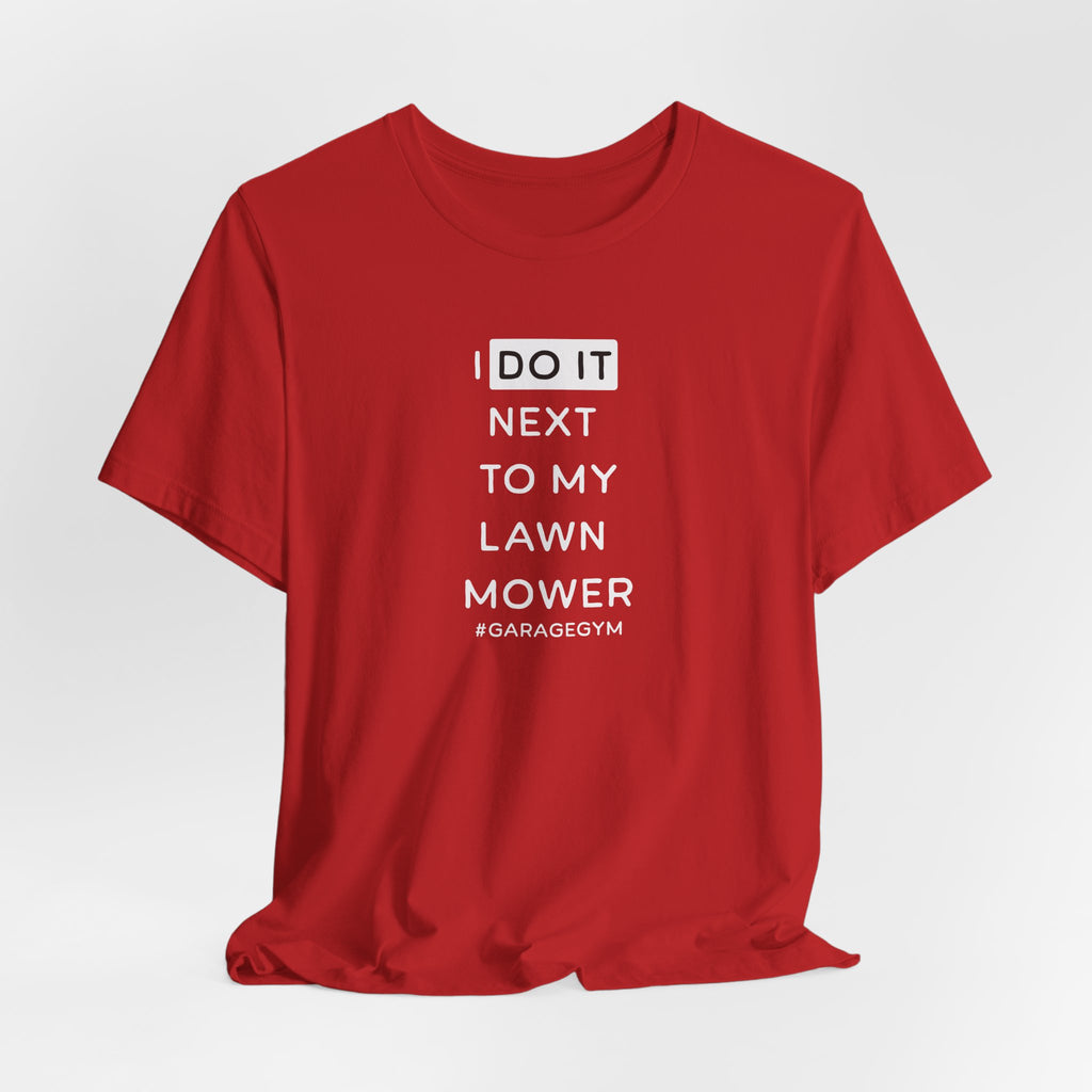 I Do It Next To My Lawn Mower T-Shirt