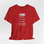 I Do It Next To My Lawn Mower T-Shirt