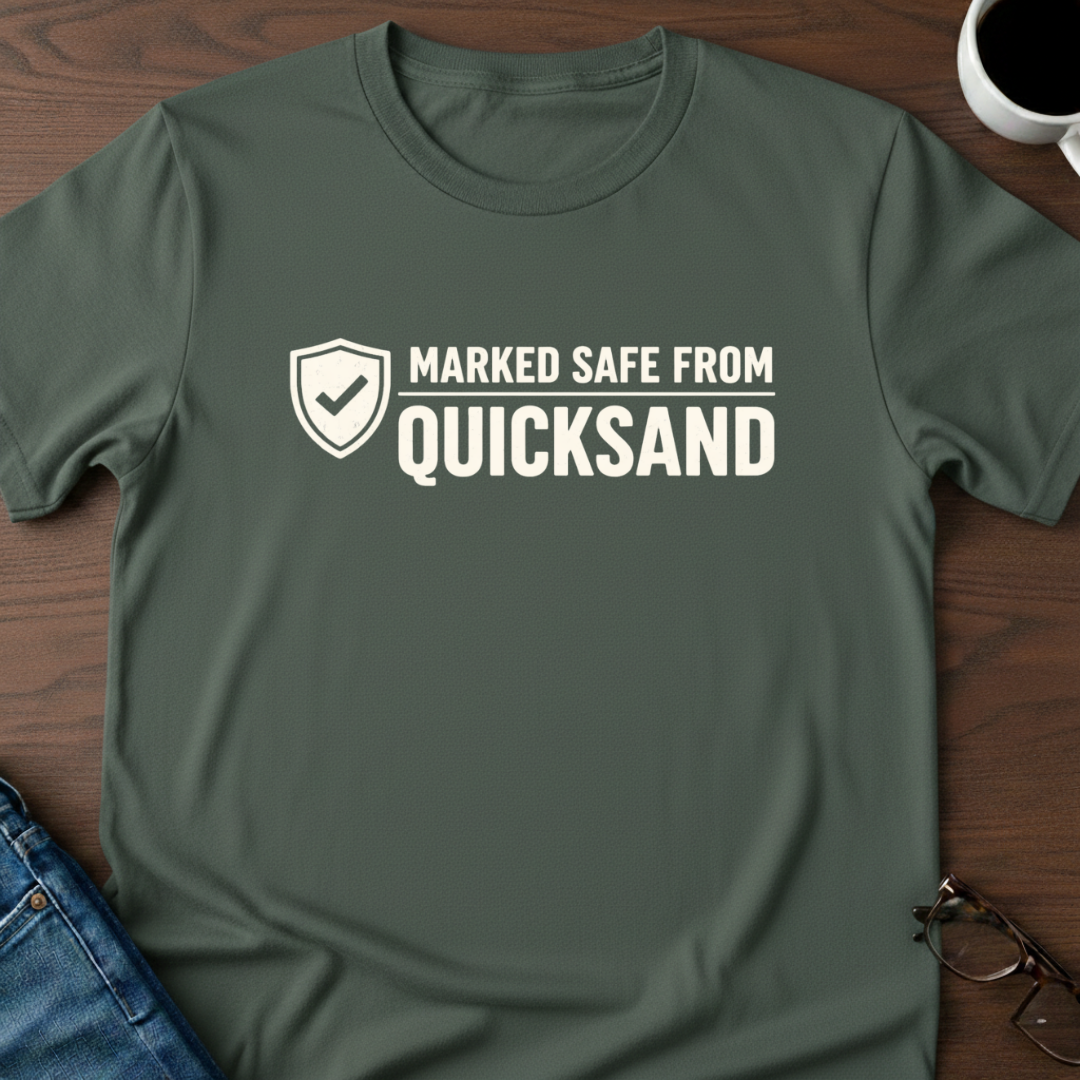 Marked Safe From Quicksand T-Shirt