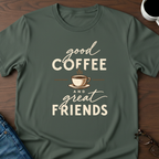 Good Coffee & Great Friends T-Shirt