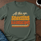At This Age, Sneezing Is A Contact Sport T-Shirt