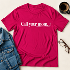 Call Your Mom T-Shirt