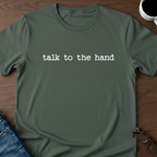 Talk To The Hand T-Shirt