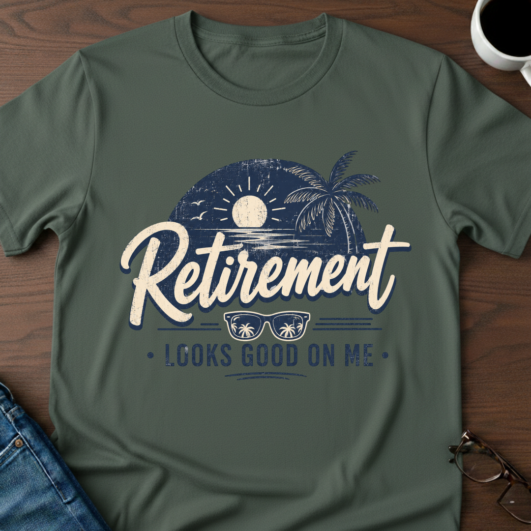 Retirement Looks Good On Me T-Shirt