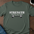 Strength Never Retires T-Shirt