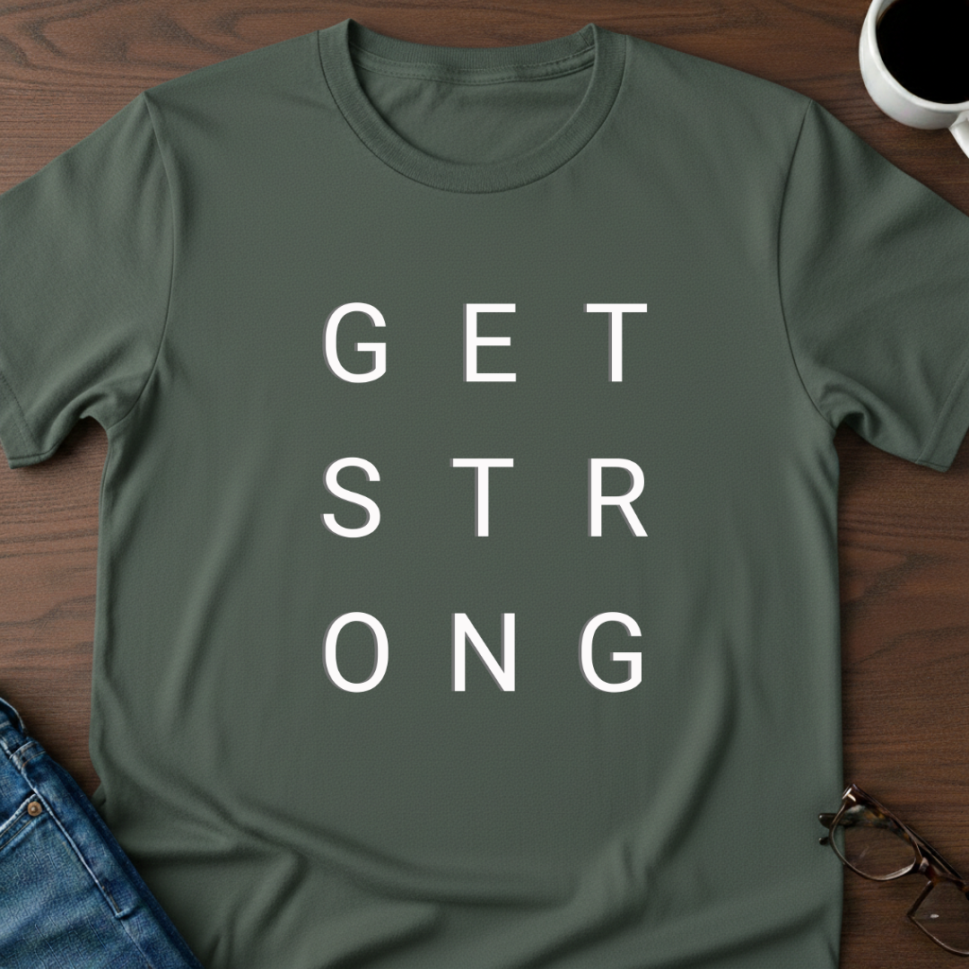 Get Strong T-Shirt