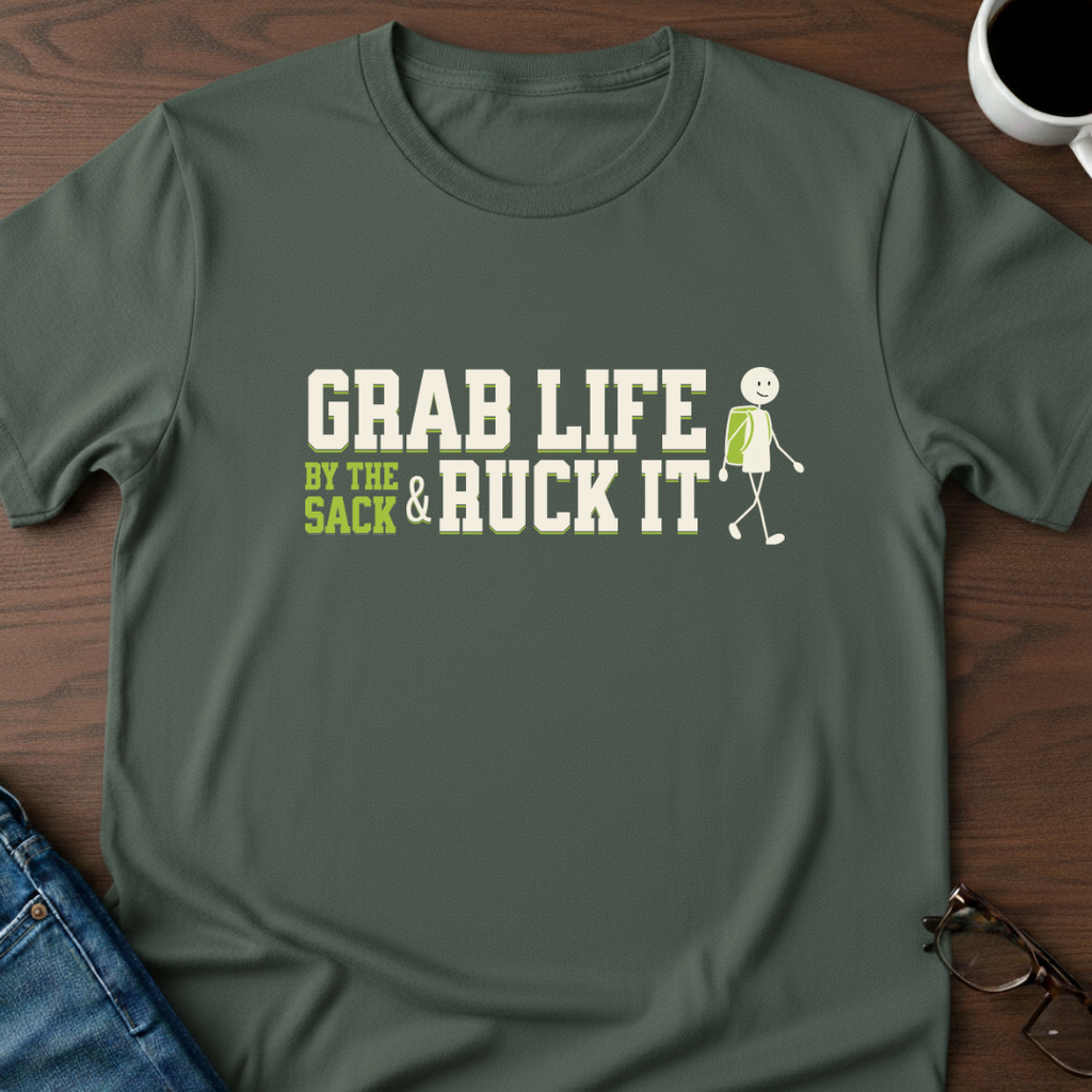 Grab Life By The Sack & Ruck It T-Shirt