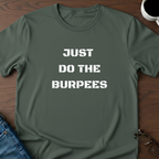 Just Do The Burpees T-Shirt