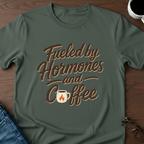 Fueled By Hormones & Coffee - T-Shirt