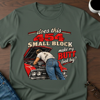 Does This 454 Small Block Make My Butt Look Big? T-Shirt