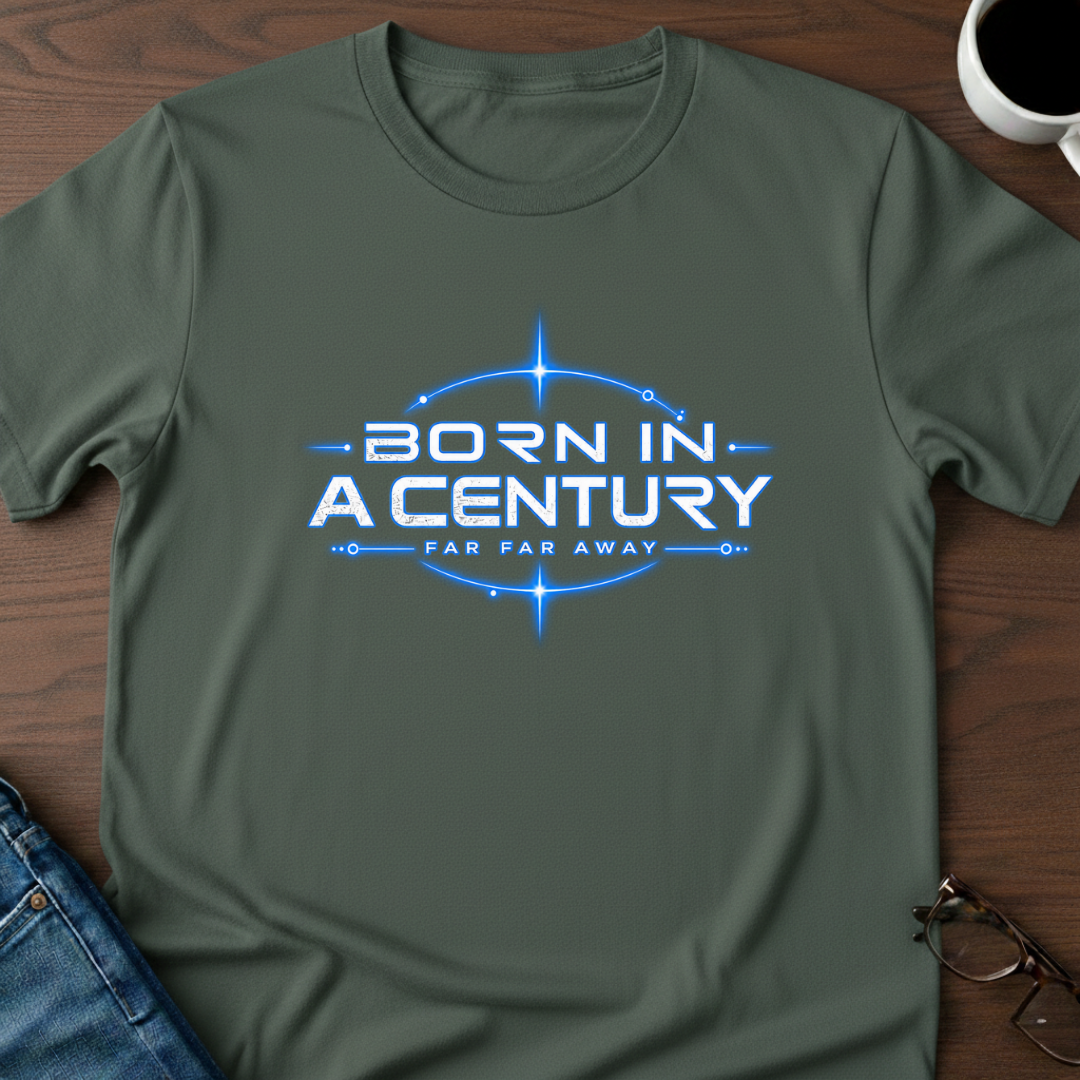 Born In A Century Far Far Away T-Shirt