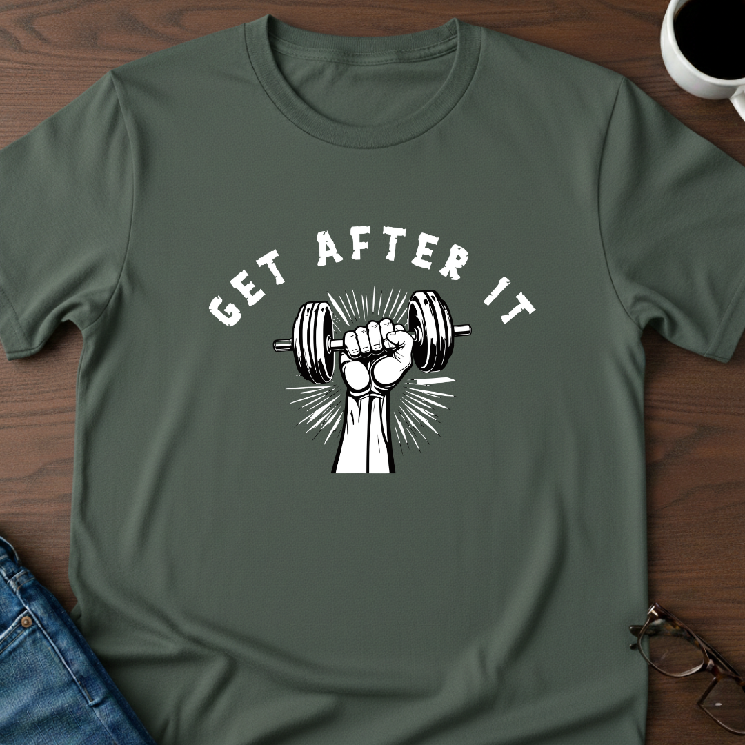 Get After It T-Shirt