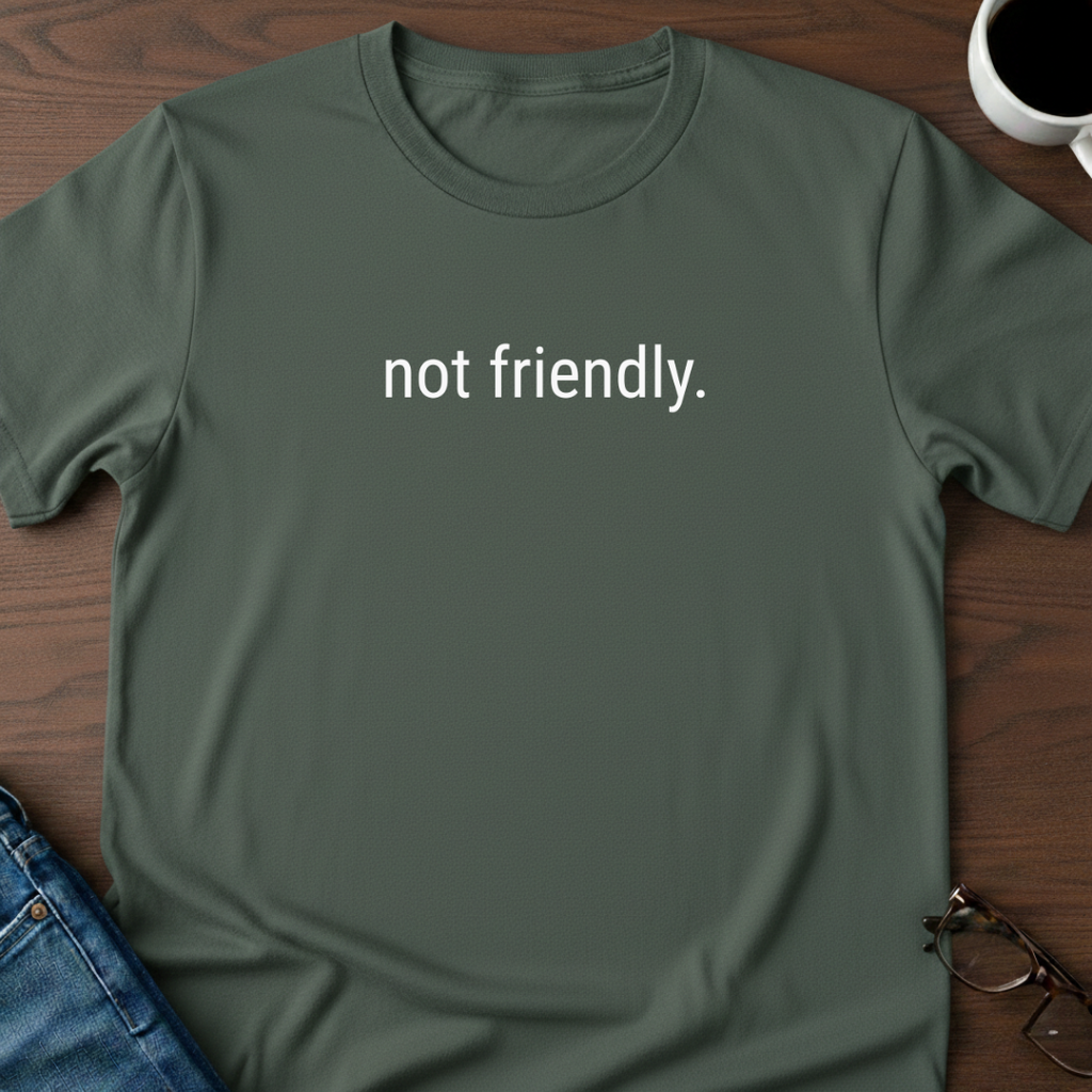 Not Friendly T-Shirt
