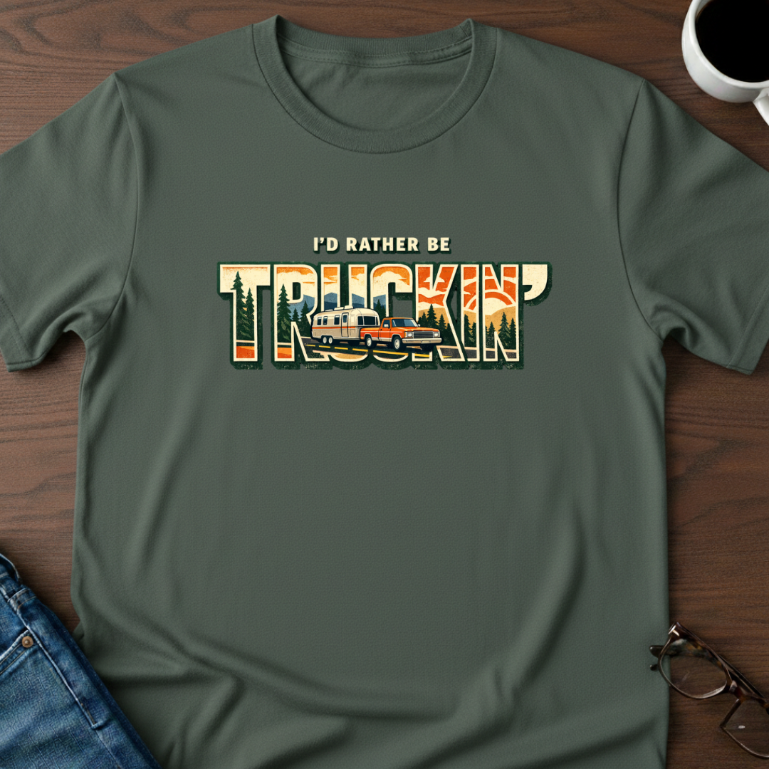 I'd Rather Be Truckin' T-Shirt