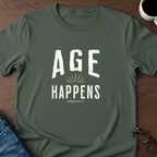Age Happens T-Shirt