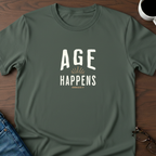 Age Happens T-Shirt