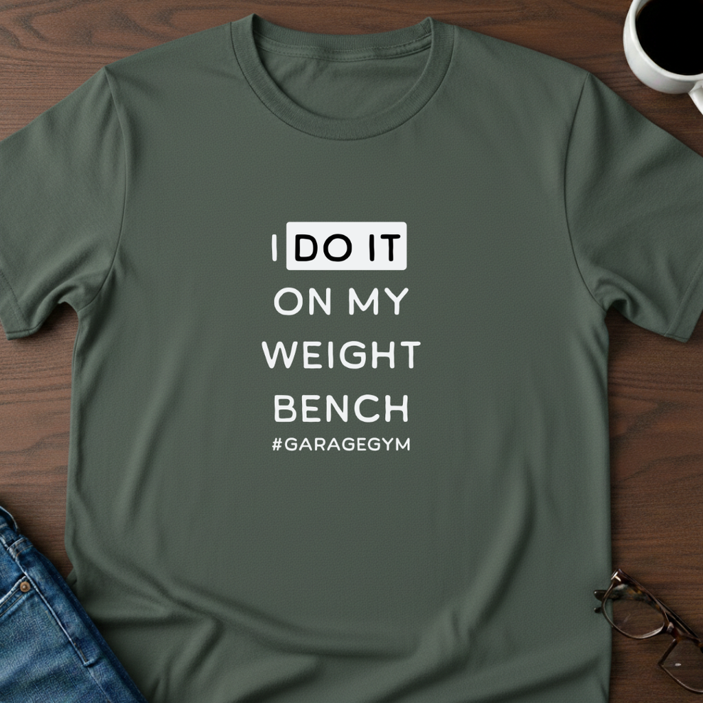 I Do It On My Weight Bench T-Shirt
