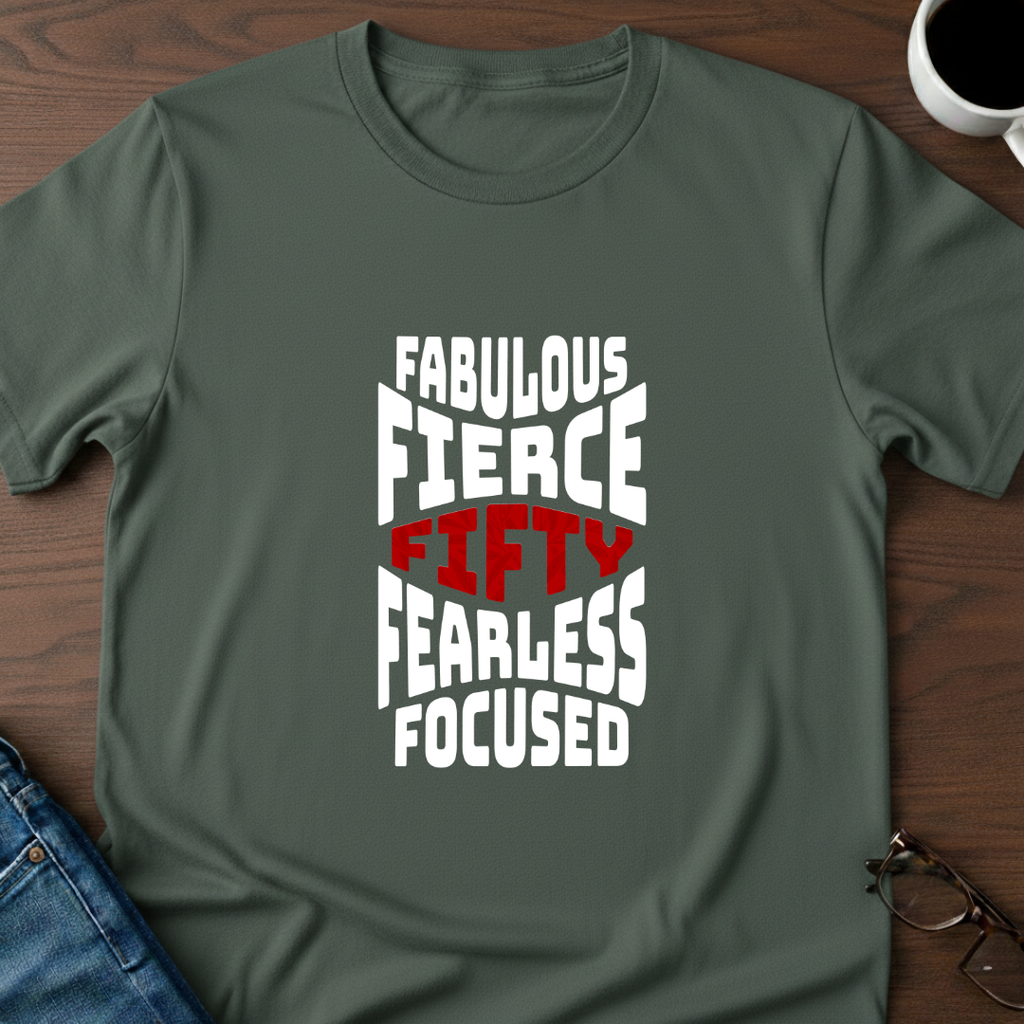 Fifty - Fabulous - Fierce T-Shirt