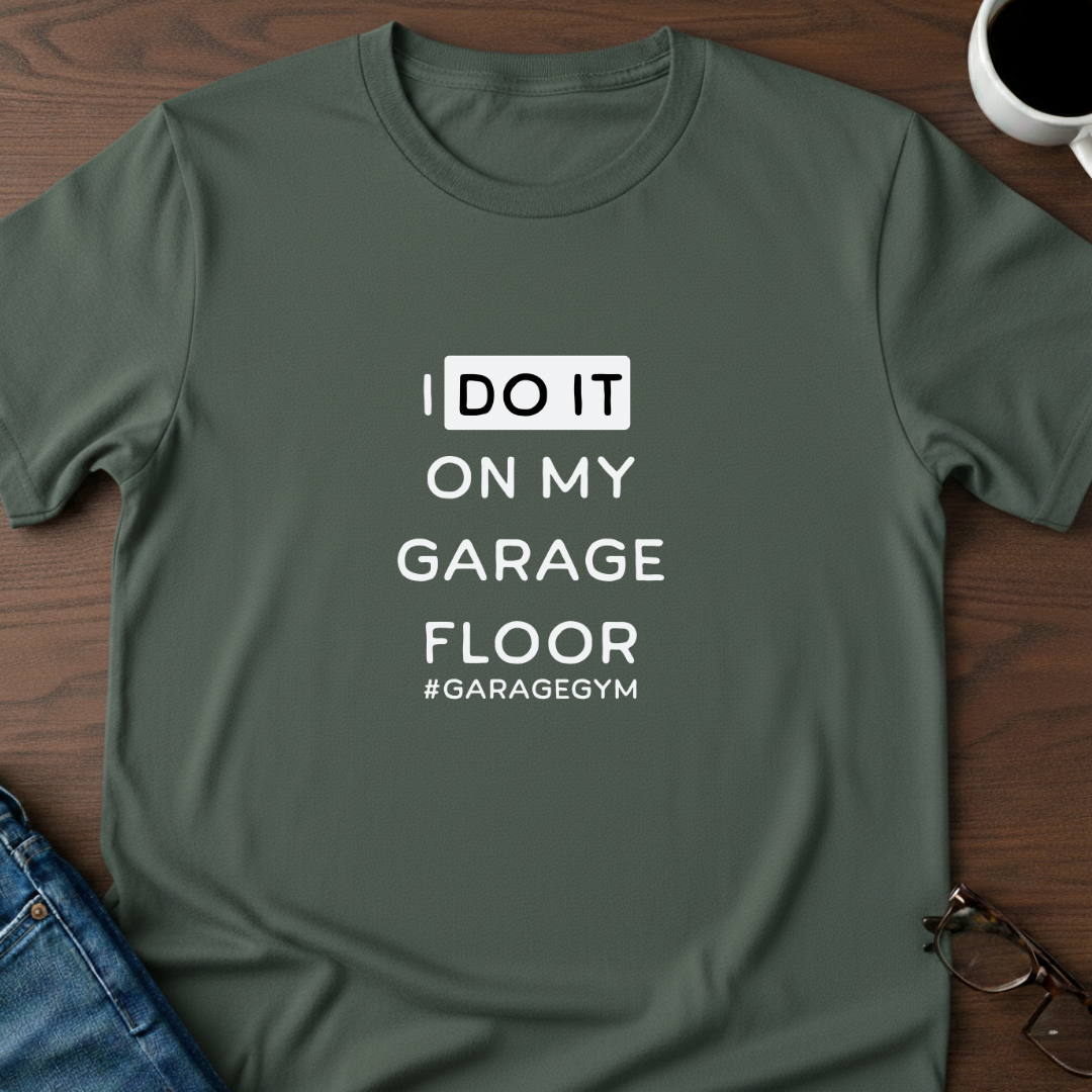 I Do It On My Garage Floor T-Shirt
