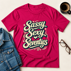 Sassy, Sexy & Seventies T-Shirt