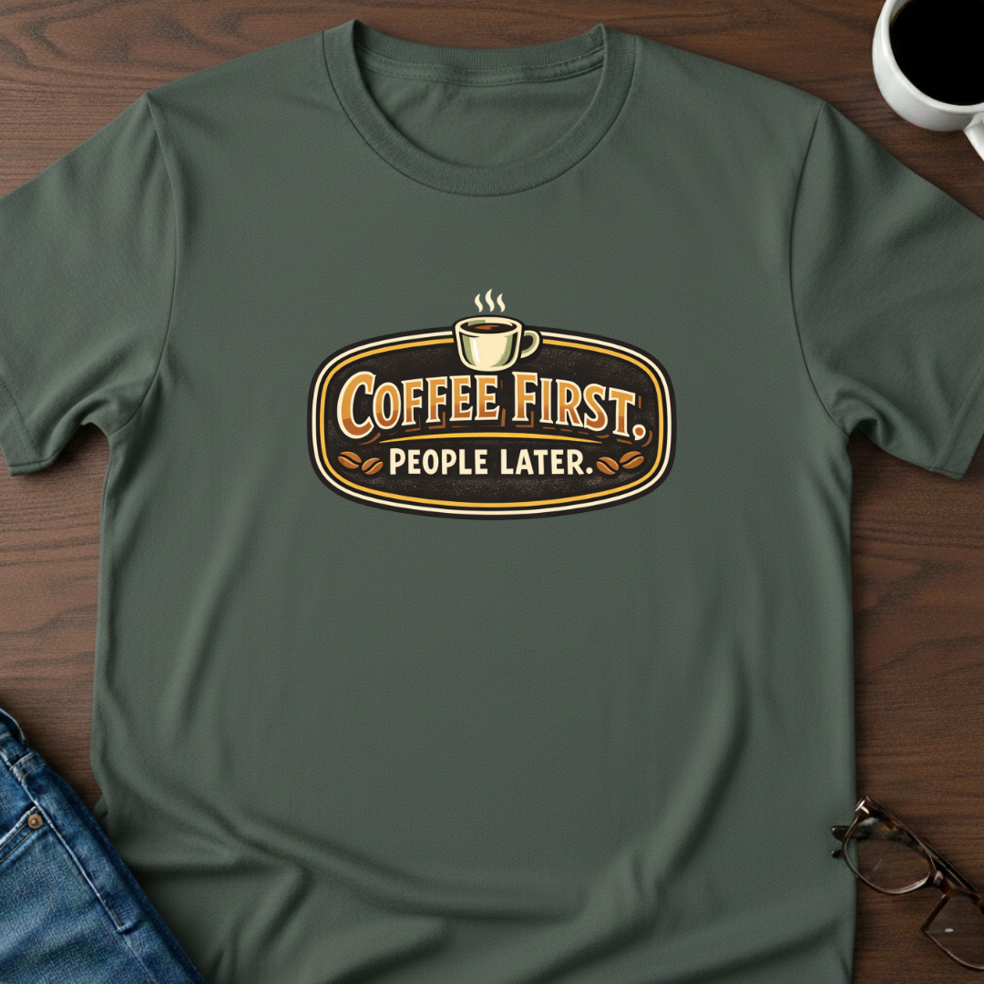 Coffee First, People Later T-Shirt