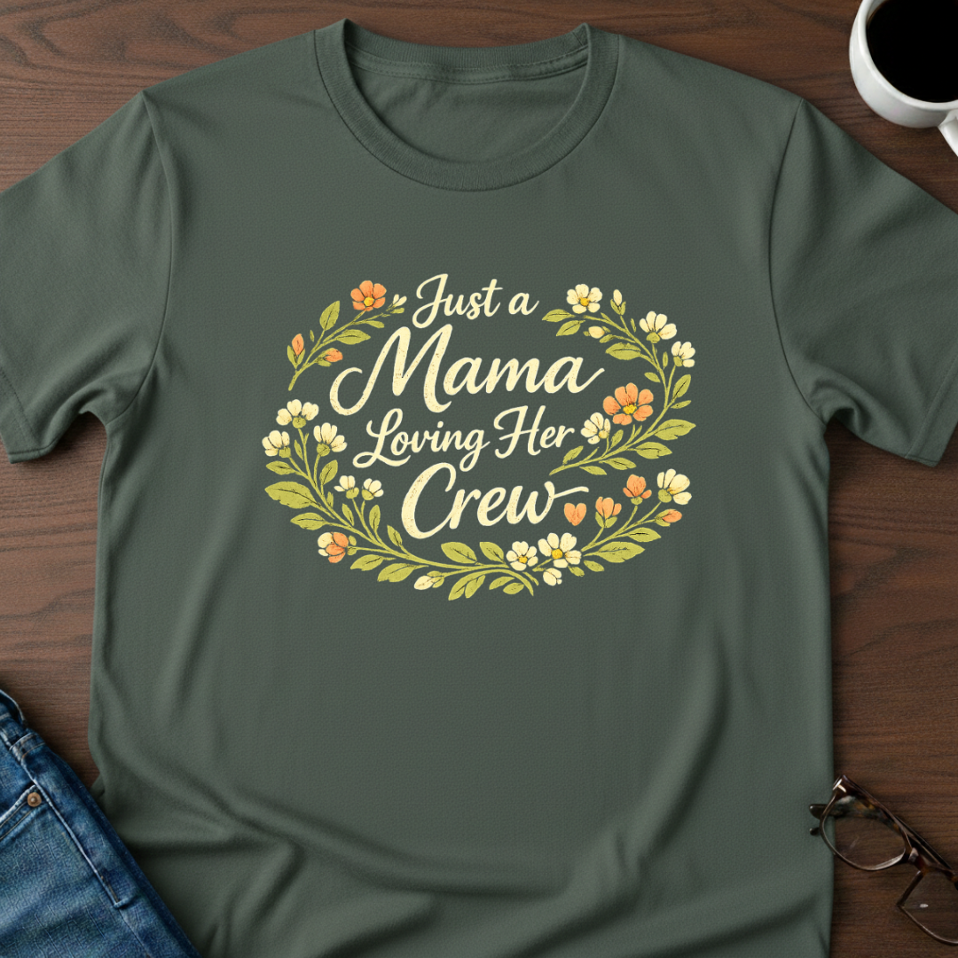 Just A Mama Loving Her Crew T-Shirt