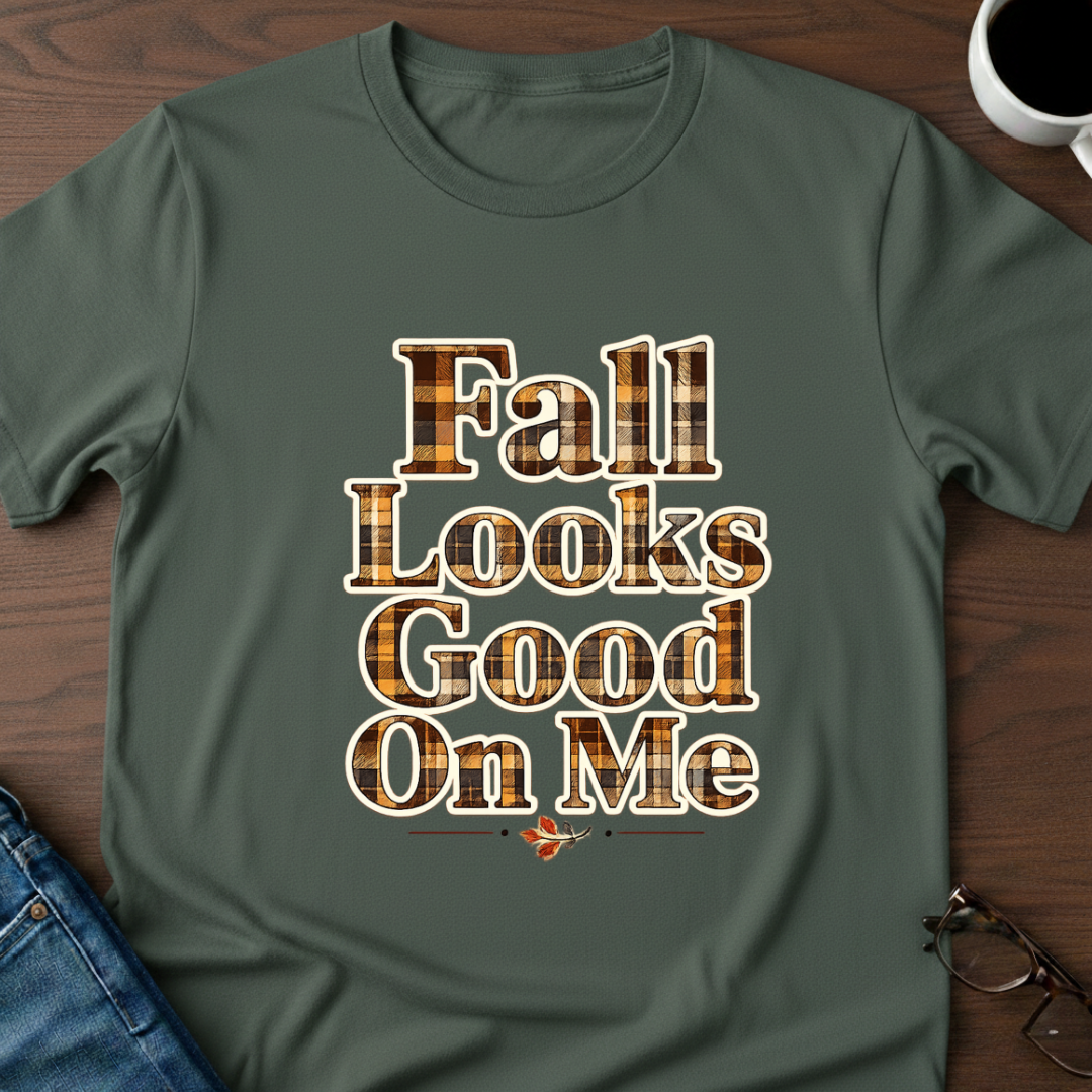 Fall Looks Good On Me - T-Shirt