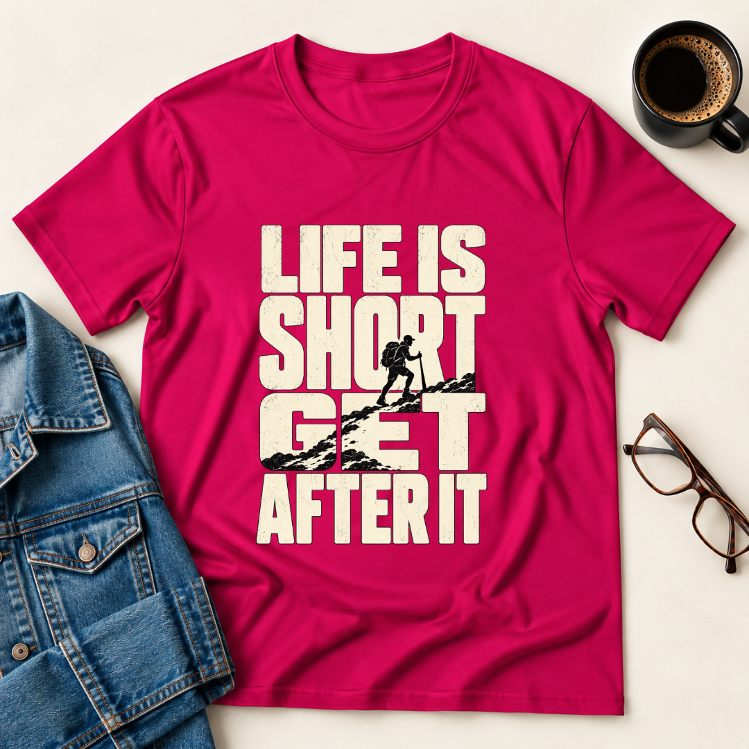 Life Is Short - Get After It T-Shirt
