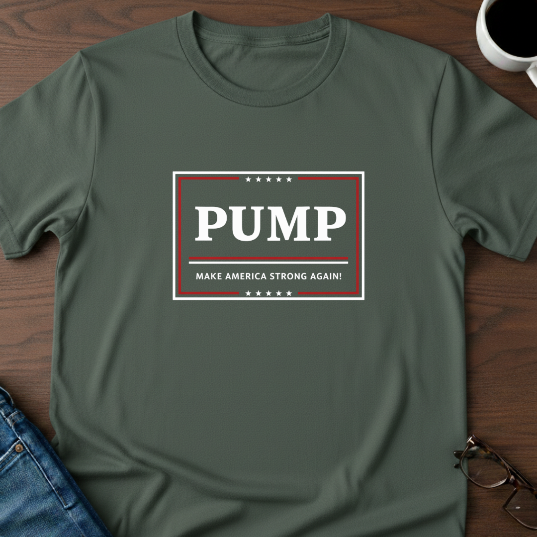 PUMP - Make America Strong Again T-Shirt