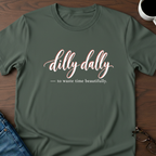 Dilly Dally T-Shirt