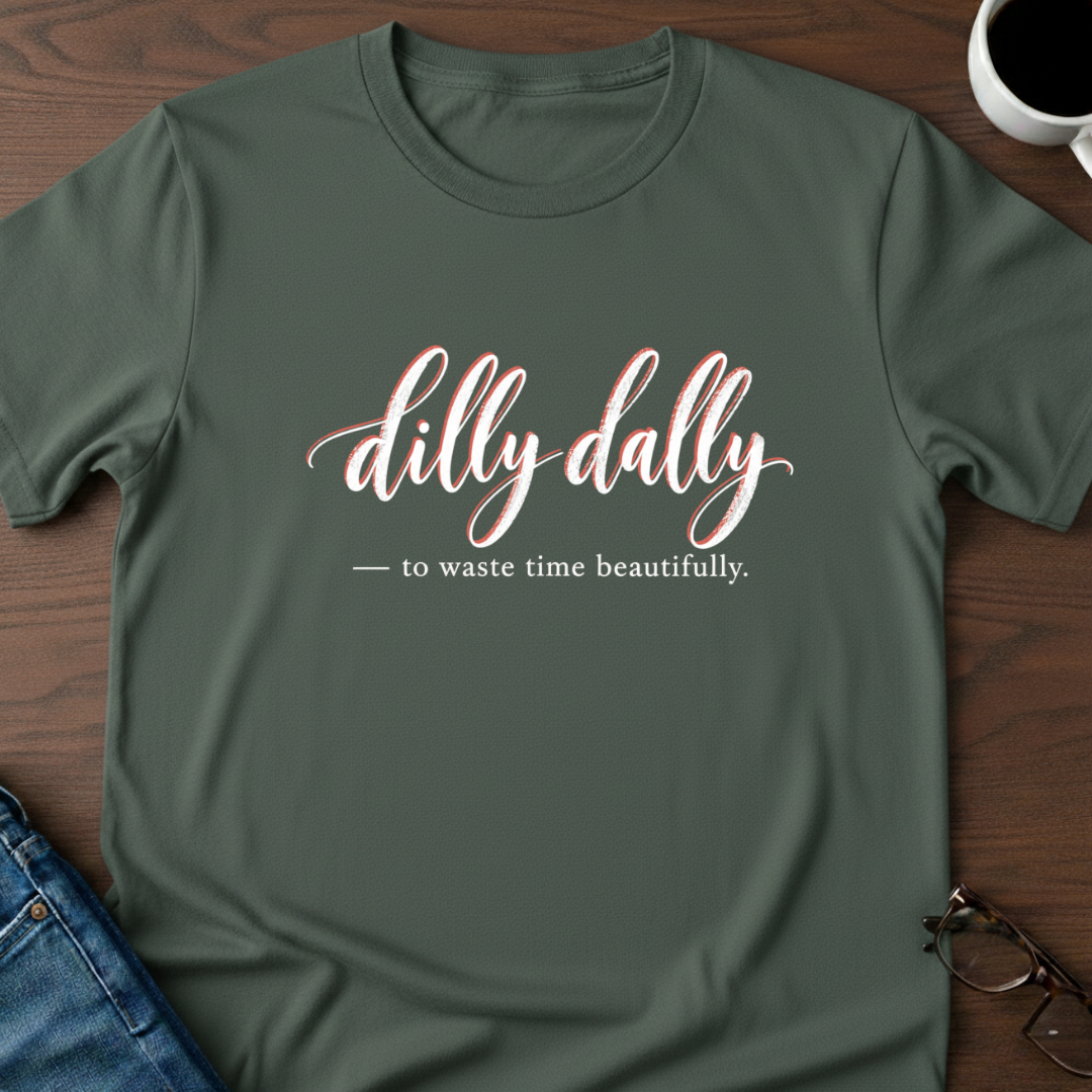 Dilly Dally T-Shirt