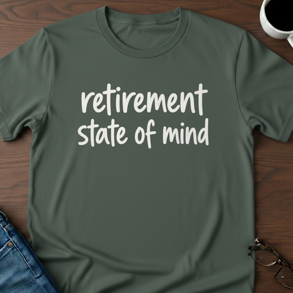 Retirement State Of Mind T-Shirt
