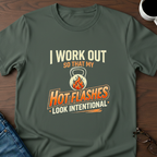 I Work Out So My Hot Flashes Look Intentional T-Shirt