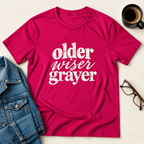 Older, Wiser, Grayer T-Shirt