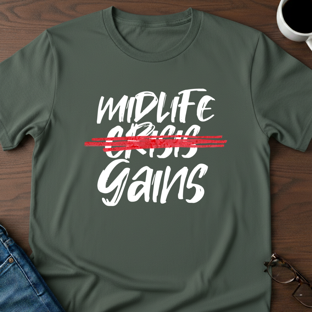 Midlife Gains T-Shirt