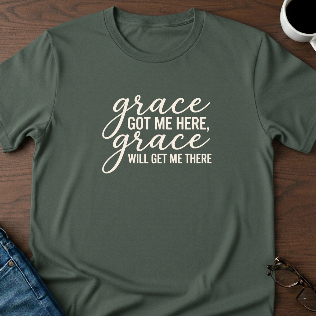Grace Got Me Here T-Shirt